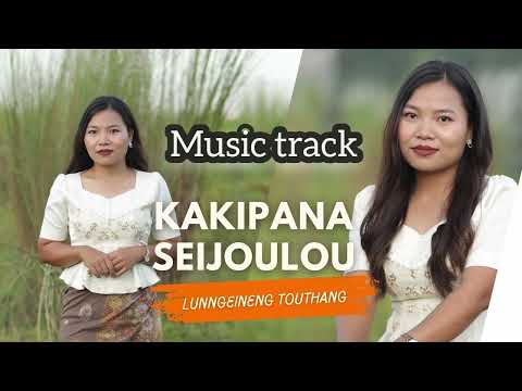 Kakipana seijoulou Music track//Lunngeineng Touthang