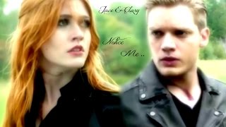 Jace & Clary ~ Notice Me