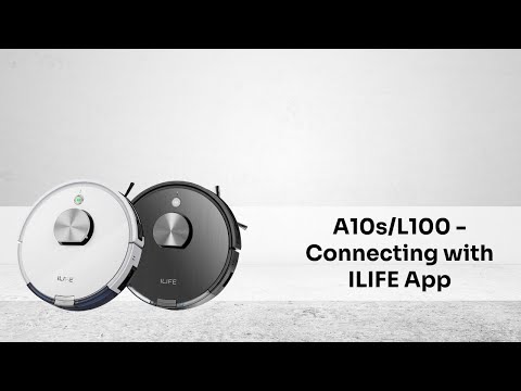 A10s/L100 - Connecting with ILIFE App | ILIFE A10s & ILIFE L100 Robotic Vacuum Cleaner