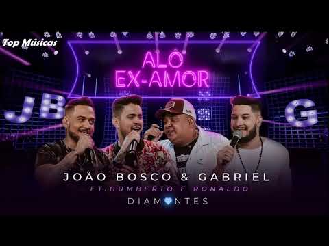 João Bosco e Gabriel Ft. Humberto e Ronaldo - Alô ex Amor