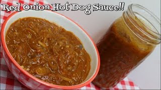 Red Onion Hot Dog Sauce~Onion Sauce Recipe~Sabrett's Copycat~Independence Day~Noreen's Kitchen