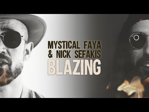 📺 MYSTICAL FAYA feat. Nick Sefakis - Blazing 🔥