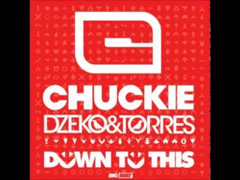 Chuckie vs. Dzeko & Torres - Down To This (Original Mix)