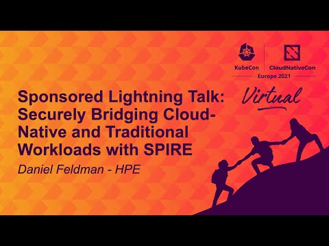 Sponsored Lightning Talk: Securely Bridging Cloud-Native and Traditional Workloads... Daniel Feldman