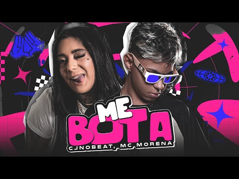 ME BOTA - CJNOBEAT, MC MORENA (ARROCHAFUNK TIK TOK)