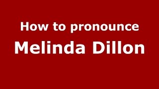 How to pronounce Melinda Dillon