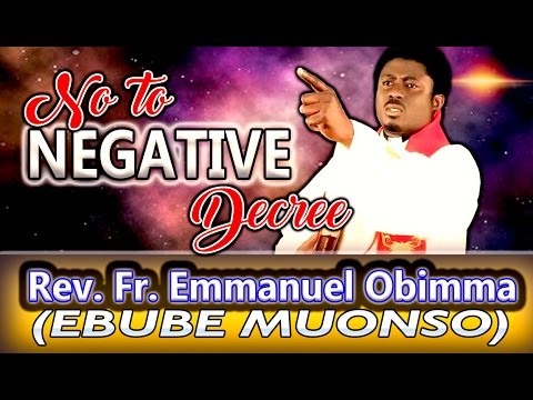 Rev. Fr. Emmanuel Obimma(EBUBE MUONSO) - No To Negative Decree - Nigerian Gospel Music
