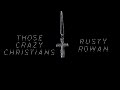 "Those Crazy Christians" Rusty Rowan - Lyric Video