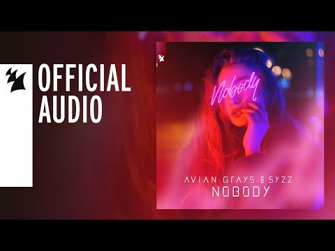 Avian Grays & Syzz - Nobody