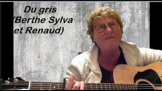 Du gris  (Berthe Sylva - reprise par Renaud)