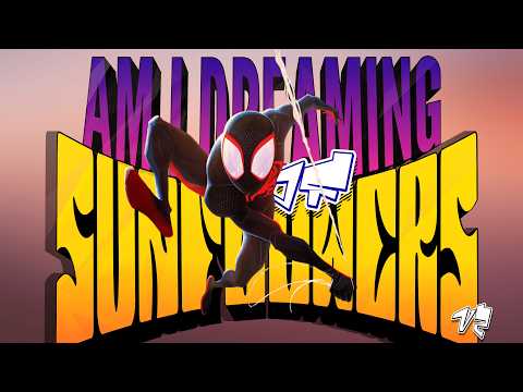 Spider-Verse | Am I Dreaming of Sunflowers V2