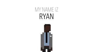 My Name Iz RYAN