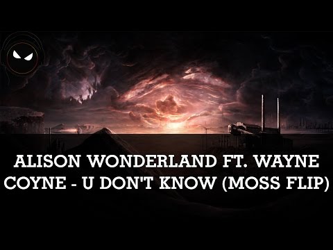 Alison Wonderland ft. Wayne Coyne - U Don't Know (Moss Flip) [HD - 320kbps]
