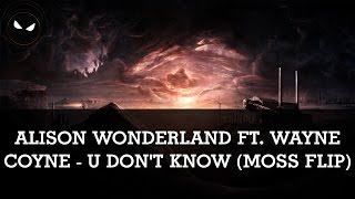 Alison Wonderland ft. Wayne Coyne - U Don't Know (Moss Flip) [HD - 320kbps]
