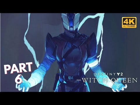 DESTINY 2 THE WITCH QUEEN Gameplay Walkthrough Part 6 CAMPAIGN FULL GAME (4K 60FPS) - No Commentary