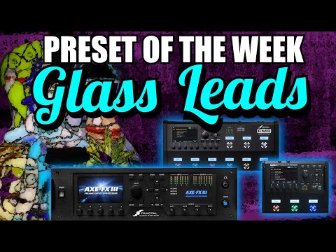 Axe-Fx III/FM9/FM3 Preset Of The Week - GLASS LEADS!