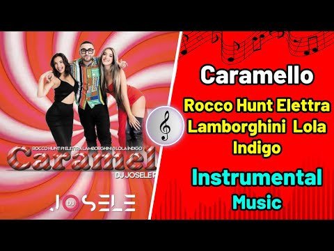 Rocco Hunt, Elettra Lamborghini, Lola Indigo - Caramello (Official Video) - Instrumental Music