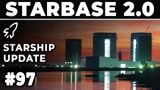 Things Have Got to Go! SpaceX Makes Way for Starbase 2.0 - SpaceX Weekly Update #97