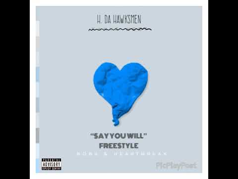 H. Da Hawksmen - Say You Will Freestyle