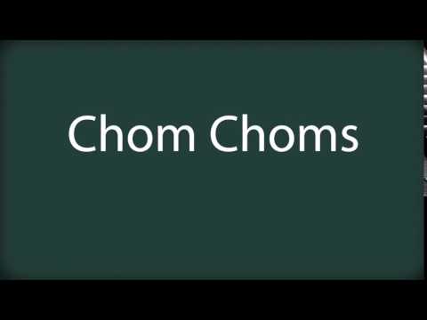 How to pronounce Chom Choms