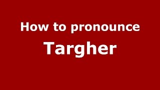 How to pronounce Targher