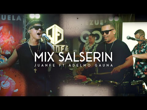 Mix Salserin - Juanfe ft. @AdelmoGauna - (En Vivo)