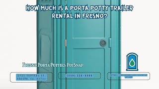 How Much Is A Porta Potty Trailer Rental in Fresno 🚻💧