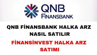 QNB Finansbank Halka Arz Nasıl Satılır - Finansinvest Halka Arz Satma