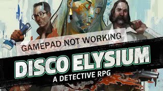 Disco Elysium gamepad not working fix   Steering Wheel not detected fix   Repair gamepad issues