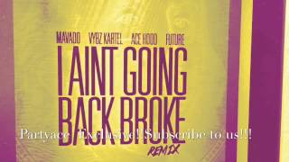 MOVADO - I AIN&#39;T GOING BACK BROKE REMIX!!!! FT VYBZ KARTEL,FUTURE AND ACE HOOD. (EXLUSIVE AUDIO)