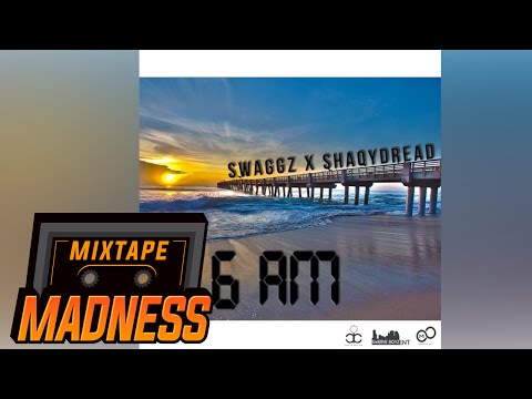 SHAQYDREAD & SWAGGZ - 6am | Mixtape Madness