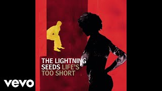 The Lightning Seeds - Life&#39;s Too Short (Way Out West Vocal Mix) (Audio)