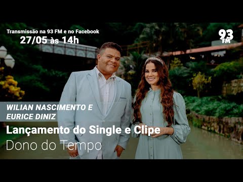 Willian Nascimento & Eurice Diniz - Lançamento do Single & Clipe "Dono do Tempo"
