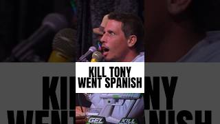 KILL TONY went SPANISH