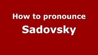 How to pronounce Sadovsky
