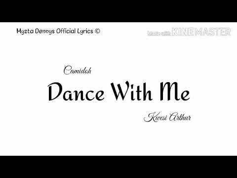 Camidoh Dance with you ft Kwesi Arthur lyrics