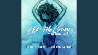Got Me Crazy (No Better Love) (feat. K Michelle, Rick Ross, Fabolous)