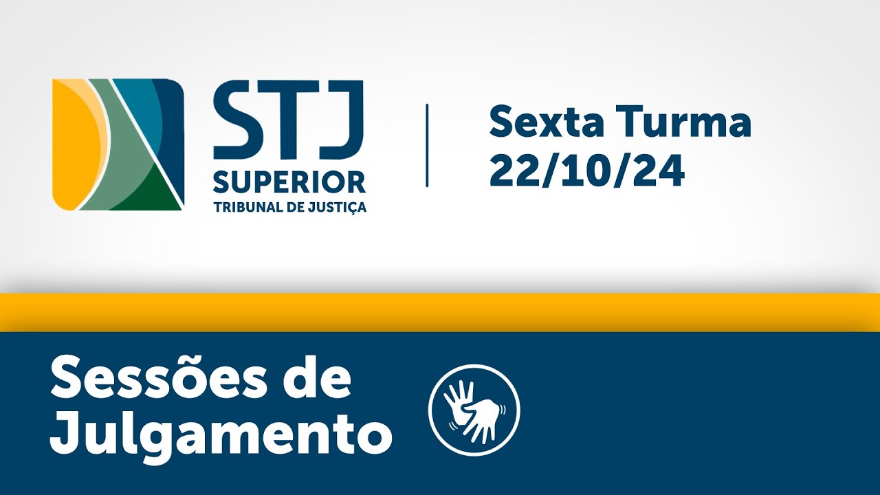 Sexta Turma - STJ - 22/10/2024