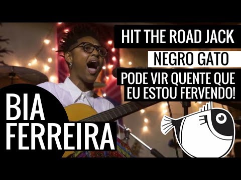 Bia Ferreira - Mashup: Hit the road Jack / Negro gato / Pode Vir Quente | Peixe Apresenta 1ª Edição
