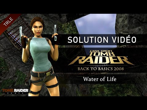 [TRLE] Tomb Raider Back to Basics 2008 : Peru (Btb2008) - #10 - Water of Life