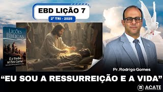 Sunday School Lesson 7 (Adults) - "I Am the Resurrection and the Life" - 2nd Quarter 2025