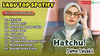 Download lagu Salma Salsabil - HATCHU! - BUNGA HATI - BERHARAP PADA TIMUR - BOLEH JUGA || LAGU POP TERPOPULER 2026 mp3