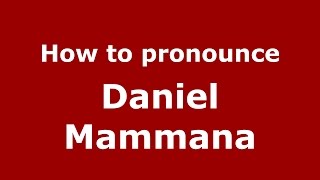 How to pronounce Daniel Mammana