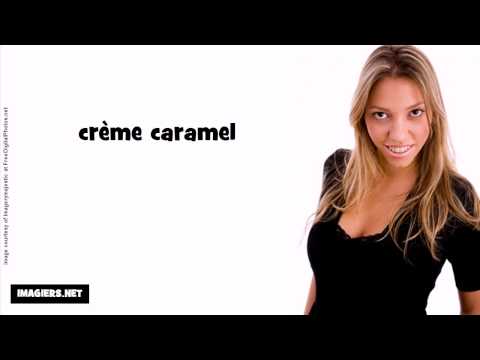 French pronunciation = crème caramel