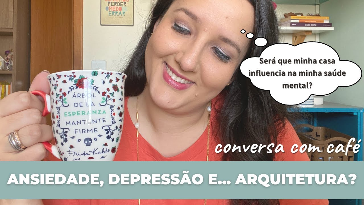 ANSIEDADE, DEPRESSÃO e... ARQUITETURA?