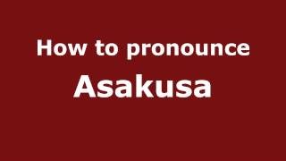 How to pronounce Asakusa