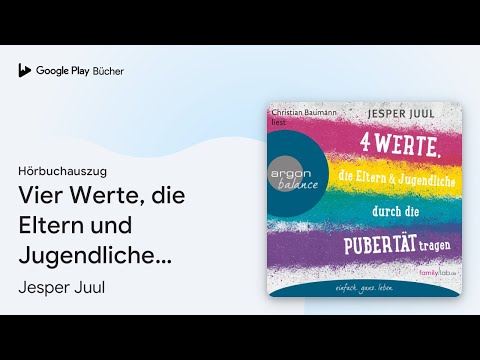 „Vier Werte, die Eltern und Jugendliche durch…“ von Jesper Juul · Hörbuchauszug