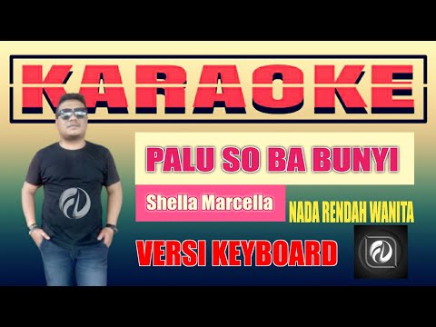 PALU SO BA BUNYI KARAOKE NADA RENDAH - SHELLA MARCELLA