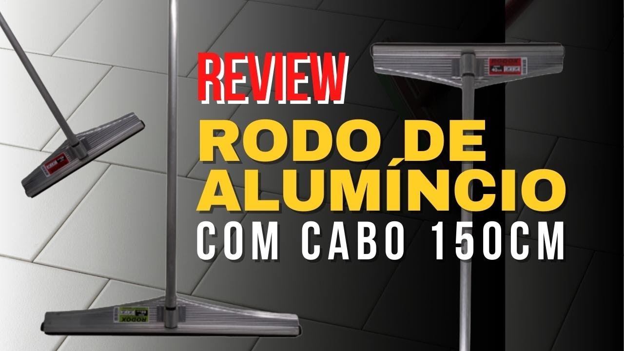 REVIEW RODO DE ALUMÍNIO COM CABO DUAS PARTES com TOTAL de 150cm | Rodos 30cm, 40cm, 60cm, 80cm e 1m