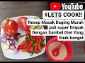 Tips masak daging murah jadi Empuk & Resep Sambel diet Terenak 👍👍